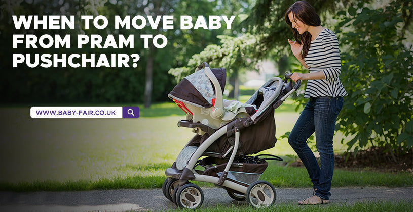 When to move baby from pram to pushchair